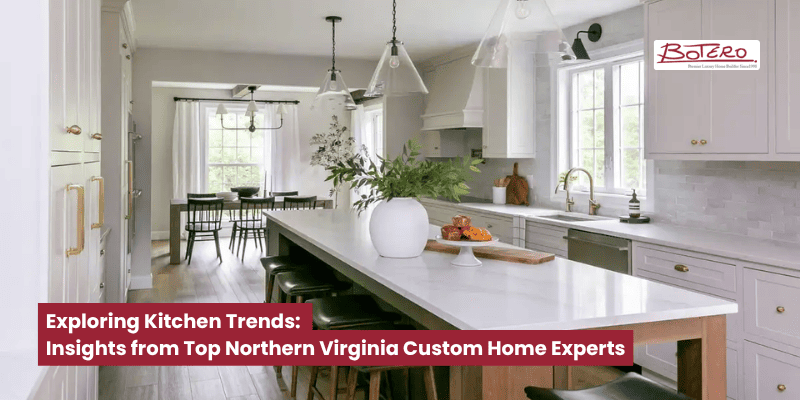 Exploring Kitchen Trends_ Insights from Top Northern Virginia Custom Home Experts