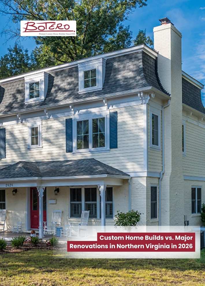 Custom Home Builds vs. Major Renovations in Northern Virginia in 2026